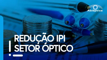 Redução de IPI dos produtos ópticos