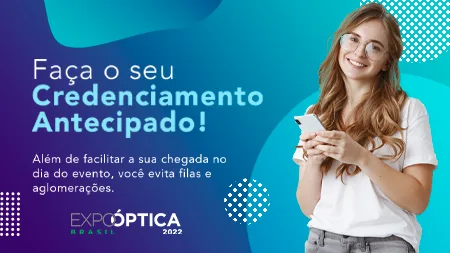 Credenciamento Antecipado para a Expo Óptica 2022!