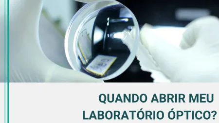 Quando considerar um Laboratório para sua óptica?