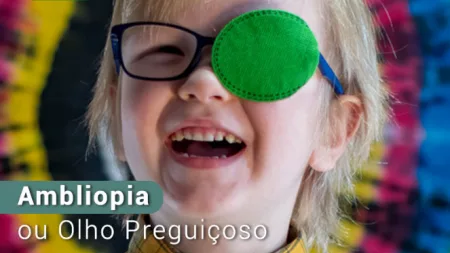 Ambliopia: A Síndrome do Olho Preguiçoso