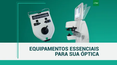 Equipamentos Essenciais para sua Óptica
