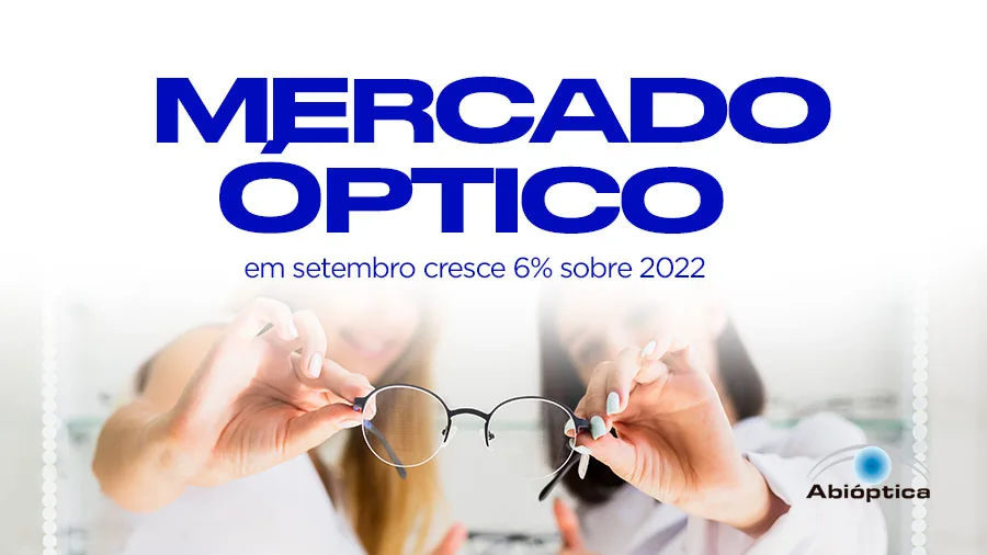 Mercado óptico em setembro de 2023 cresce 6% sobre 2022