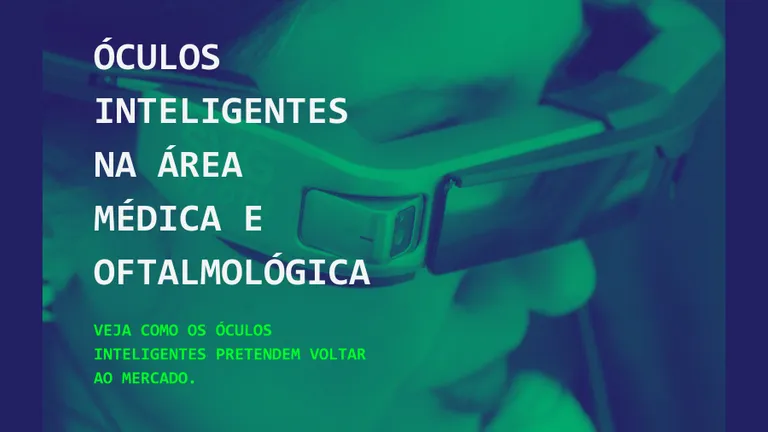 Óculos inteligente na área médica e oftalmológica