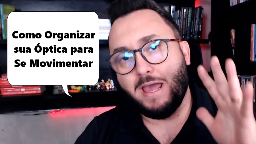 Como Organizar sua Óptica para Se Movimentar