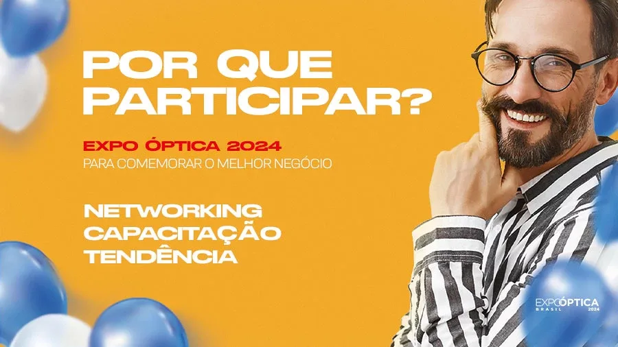 Por que participar da Expo Óptica 2024?