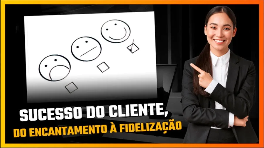 Sucesso do Cliente, do encantamento à fidelização