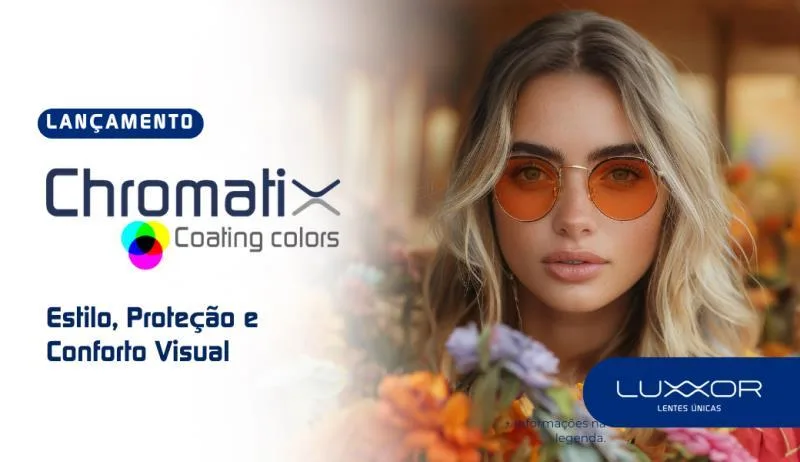 Lançamento: Lentes Luxxor CHROMATIX Coating Colors