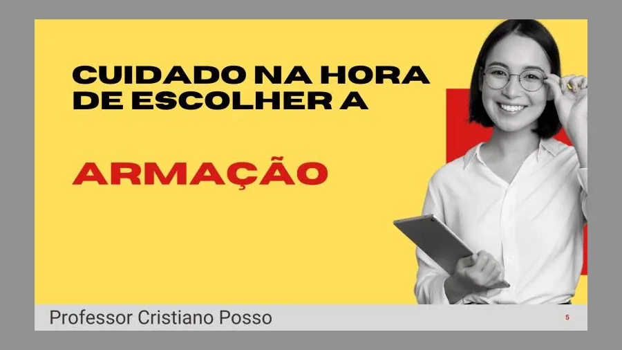 A escolha da armação correta