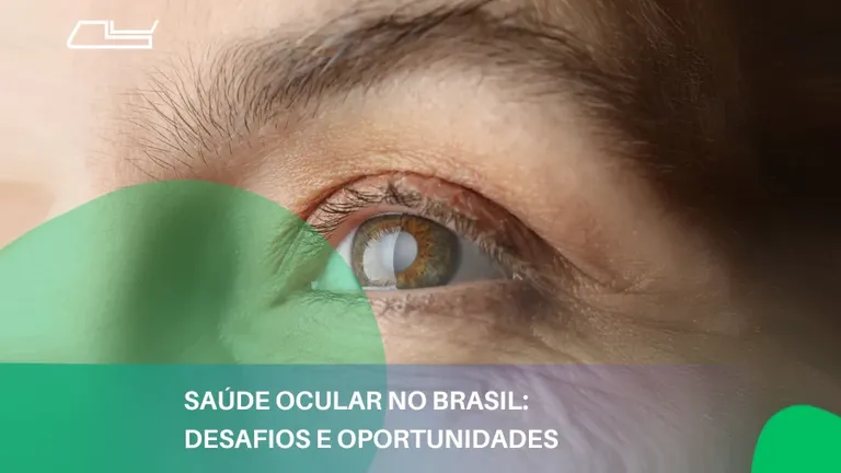 Saúde ocular no Brasil: Desafios e oportunidades