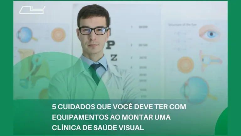 5 cuidados que você deve ter com equipamentos ao montar uma clínica de saúde visual