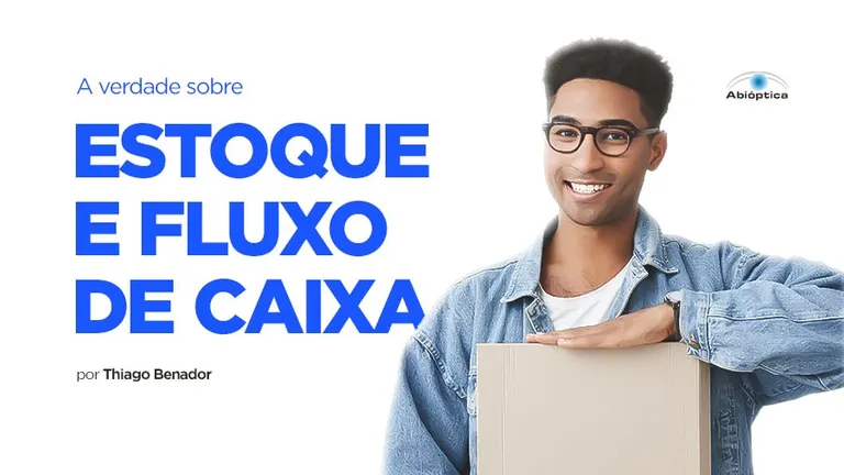 A verdade sobre estoque e fluxo de caixa que poucos empreendedores conhecem!