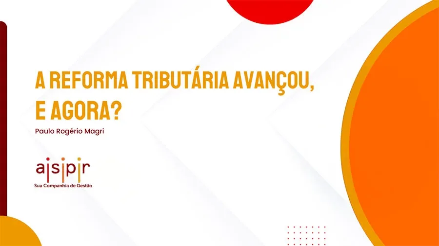 A Reforma Tributária Avançou - E Agora?