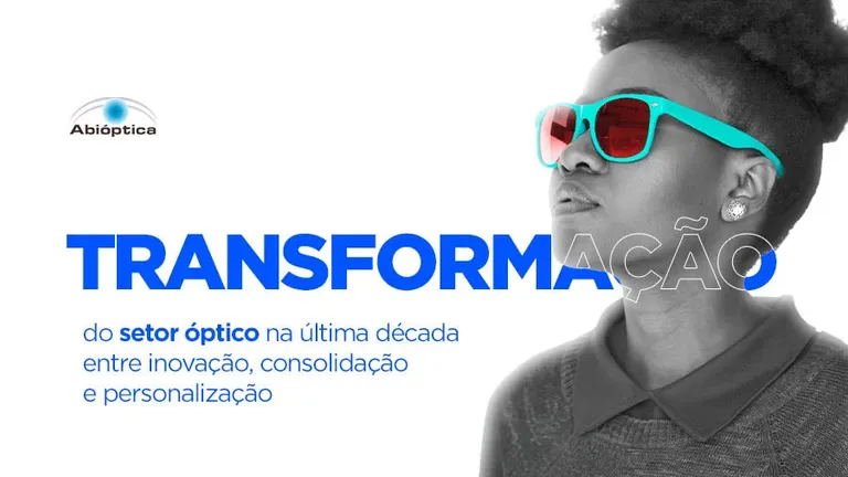 As transformações do setor óptico na última década: entre inovação, consolidação e personalização