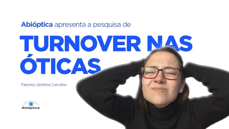 Abióptica apresenta primeira pesquisa de Turnover nas Óticas!