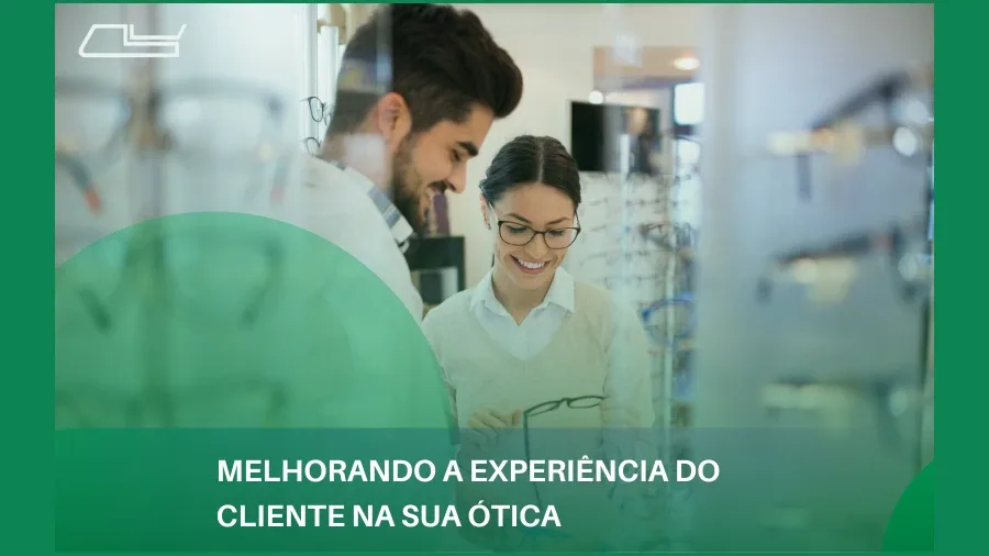 Melhorando a Experiência do Cliente na Sua Ótica