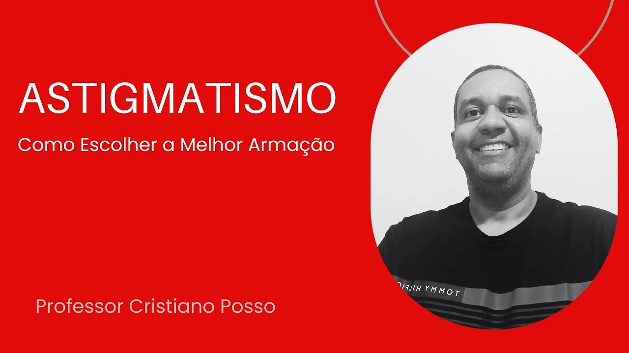 Como Escolher a Melhor Armação para pessoas com Astigmatismo